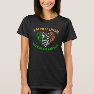 I´m not Irish but Kiss me anyway T-Shirt