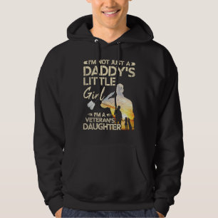 I m Not Just A Daddy s Little Girl I m A Veteran s Hoodie