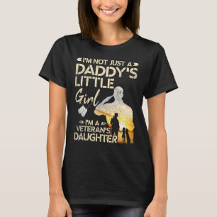I m Not Just A Daddy s Little Girl I m A Veteran s T-Shirt