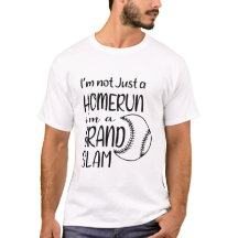 I m not Just a Homerun i m a grand slam