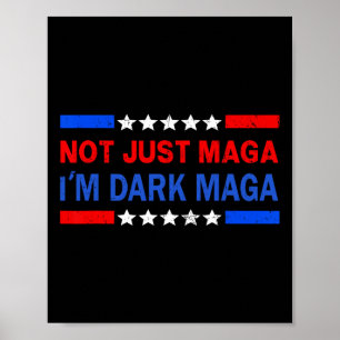 I’m Not Just Mega I'm Dark Mega Trump 2024 Electio Poster