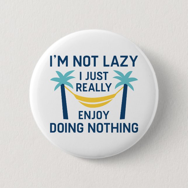 I’m Not Lazy 2 Inch Round Button (Front)