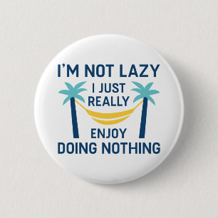 I’m Not Lazy 2 Inch Round Button