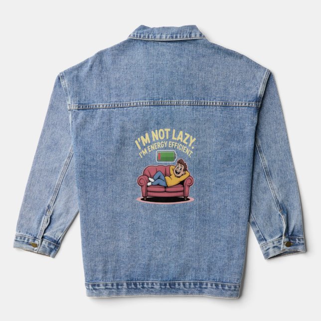 I’m Not Lazy. I’m Energy Efficient Denim Jacket (Back)