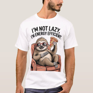 I’m Not Lazy, I’m Energy Efficient Funny Sloth P T-Shirt