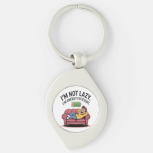 I’m Not Lazy. I’m Energy Efficient Keychain