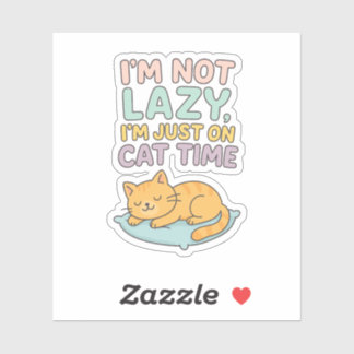 I’m Not Lazy, I’m Just on Cat Time – Cute Sleeping