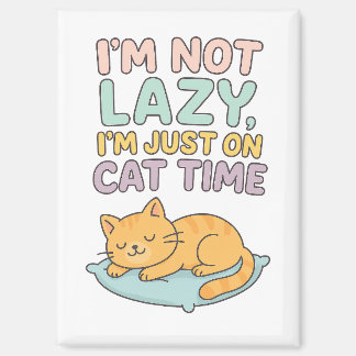 I’m Not Lazy, I’m Just on Cat Time – Cute Sleeping Magnet