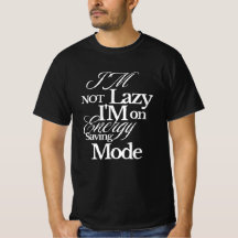 I’m Not Lazy, I’m on Energy Saving Mode Black