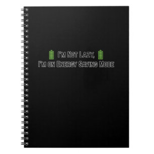 I’m Not Lazy, I’m on Energy Saving Mode Notebook