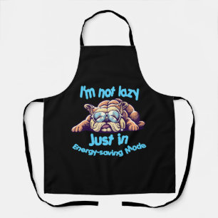 I m Not Lazy, Just in Energy-Saving Mode Apron