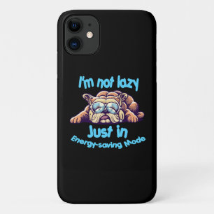 I m Not Lazy, Just in Energy-Saving Mode iPhone 11 Case