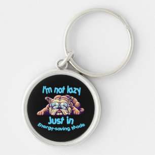 I m Not Lazy, Just in Energy-Saving Mode Keychain
