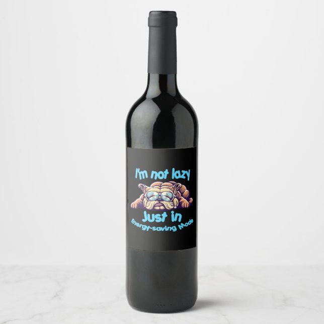 I m Not Lazy, Just in Energy-Saving Mode Wine Label (Front)