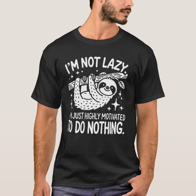 I’m Not Lazy, Motivated To Do Nothing, Funny Sloth T-Shirt (Front)