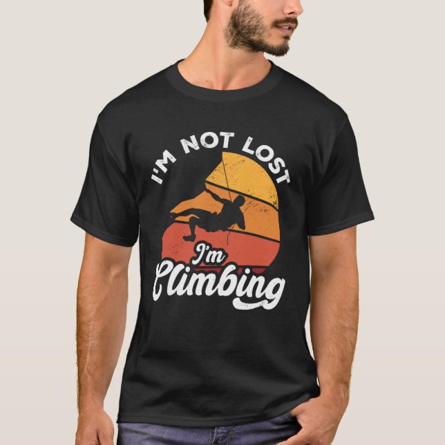 I m Not Lost I m Climbing Boulder Rock Climber Bou T-Shirt (Front)