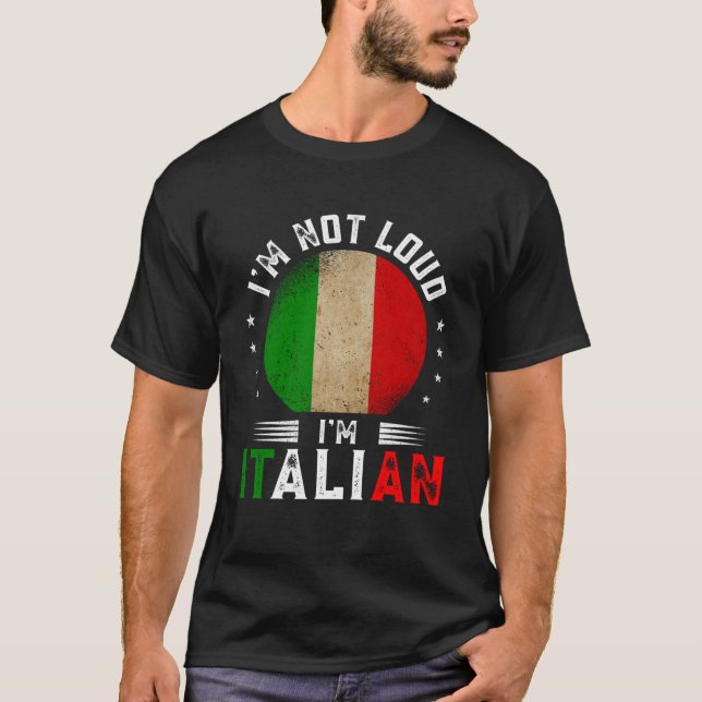 I m Not Loud I m Italian Big Talkers  Loud Italy F T-Shirt (Front)