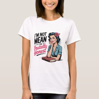 I’m Not Mean, I’m Honest – Funny Housewife Humor T-Shirt