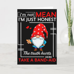 I’m Not Mean I’m Just Honest The Truth Hurts Here Card