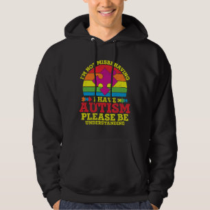 I’m Not Misbehaving I Have Autism Hoodie