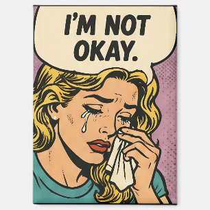 “I’m Not Okay” Magnet