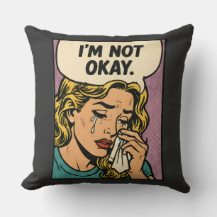 “I’m Not Okay” Throw Pillow