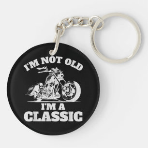 I’m Not Old I’m a Classic - Fathers Day - Vintage Keychain