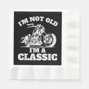 I’m Not Old I’m a Classic - Fathers Day - Vintage Napkin