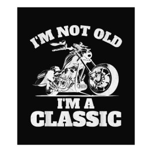 I’m Not Old I’m a Classic - Fathers Day - Vintage Photo Print