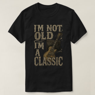 I’m Not Old I’m a Classic Funny Guitar Shirt