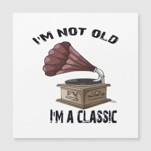 I m not old i m classic