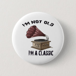I m not old i m classic 2 inch round button