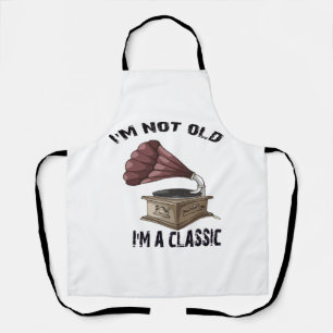 I m not old i m classic apron