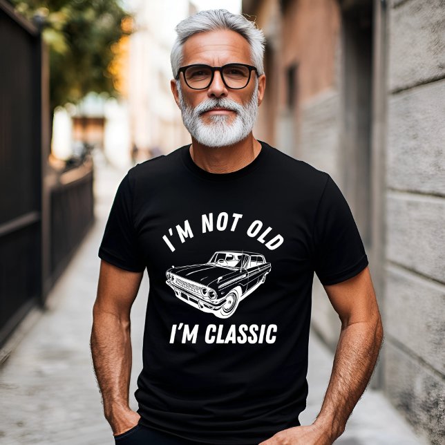 I’m Not Old, I’m Classic Design T-Shirt (Creator Uploaded)