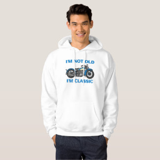 I’m not old I’m classic  Hoodie