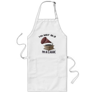 I m not old i m classic long apron