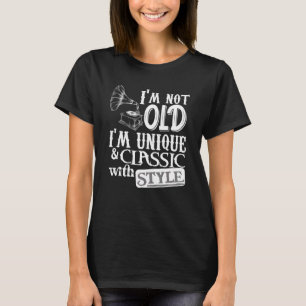 I´m Not Old I´m Classic Phonograph Gramophone Turn T-Shirt