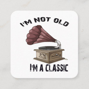 I m not old i m classic square business card