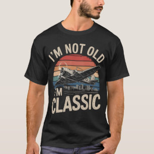 I’m Not Old I’m Classic T-Shirt – Vintage Airplane