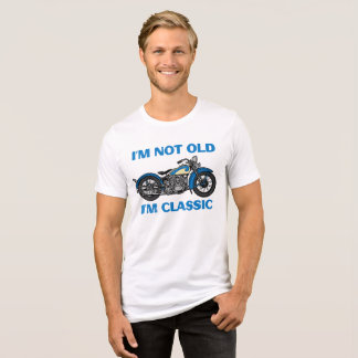 I’m not old I’m classic  Tri-Blend Shirt