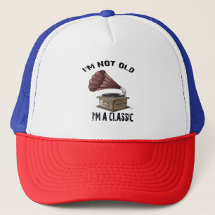I m not old i m classic trucker hat
