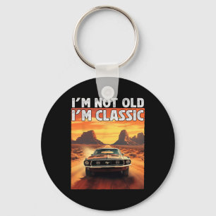 I&#; m Not Old I&#; m Clic Car Birthday Dad Grandp Keychain
