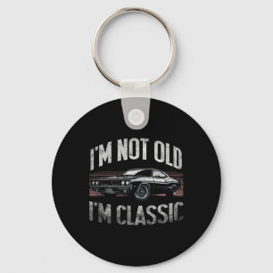 I&# m Not Old I&# m Clic Funny Mens Christmas Gi Keychain