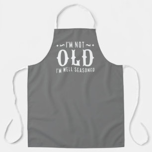 I’m Not Old I’m Well Seasoned Apron