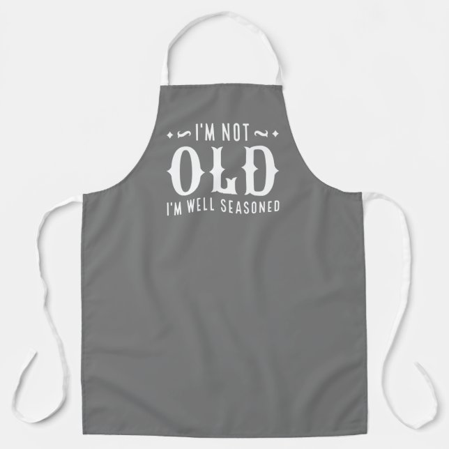I’m Not Old I’m Well Seasoned Apron (Front)