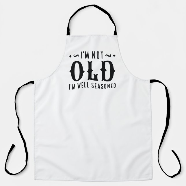I’m Not Old I’m Well Seasoned Apron (Front)