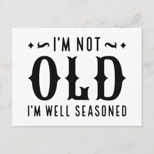 I’m Not Old I’m Well Seasoned Postcard