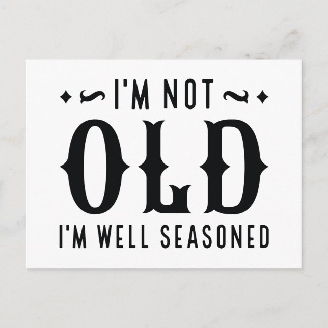 I’m Not Old I’m Well Seasoned Postcard (Front)