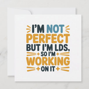 I’m Not Perfect, But I’m LDS, So I’m Working on It Invitation