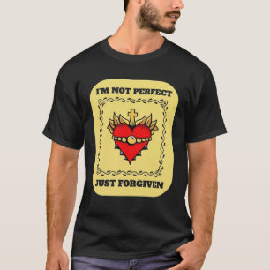 i m not perfect just forgiven christian team jesus T-Shirt